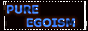pure egoism